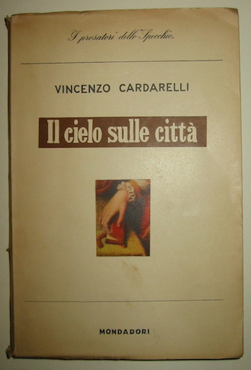Vincenzo Cardarelli Il cielo sulle città  1949 Milano Mondadori